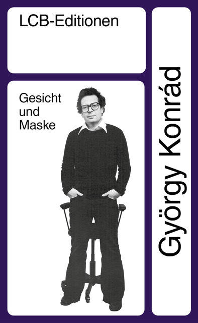 Samuel Bich, »György Konrád, Gesicht und Maske (1978/1992/2023)«, 2023, Künstlerbuch, erscheint anlässlich der Ausstellung im Berliner Verlag Yours sincerely.