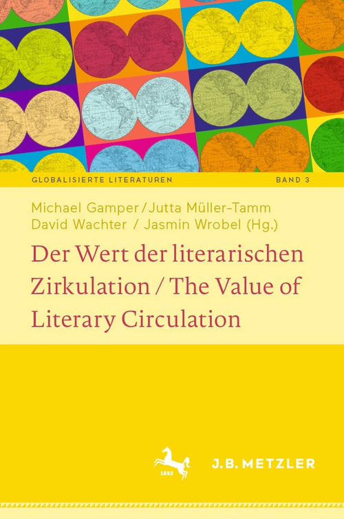 Der Wert der literarischen Zirkulation / The Value of Literary Circulation,  Gamper, Müller-Tamm, Wachter, Wrobel (Hg.)