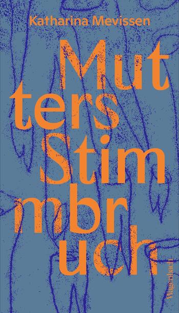 Mevissen, Katharina: Mutters Stimmbruch